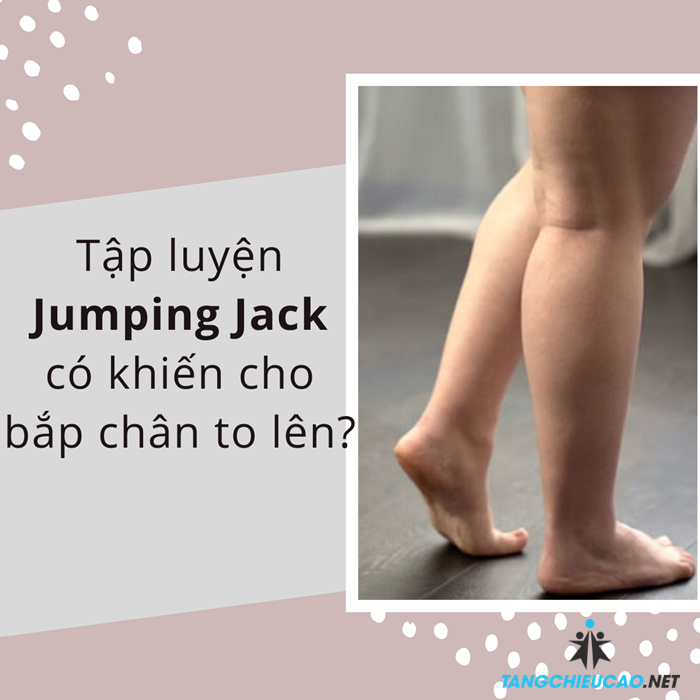 Chưa có bằng chứng khoa học nào chứng minh tập luyện Jumping Jack khiến cho bắp chân phình to